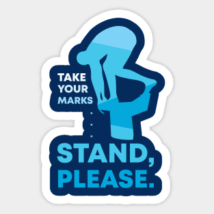 Take Your Marks... Stand Please Sticker